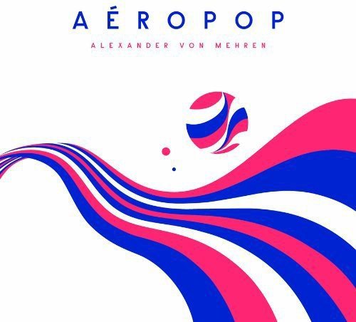 VON MEHREN,ALEXANDER - AEROPOP Vinyl LP