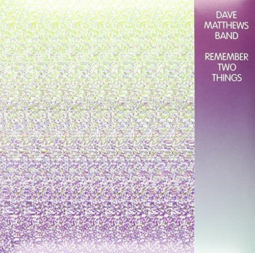 Dave Matthews Band: Remember Two Things