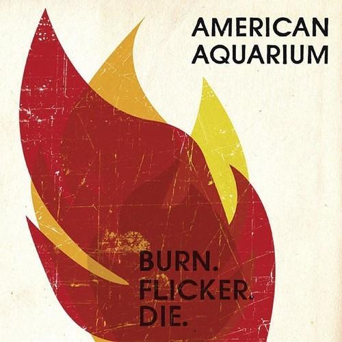 AMERICAN AQUARIUM - BURN.FLICKER.DIE Vinyl LP