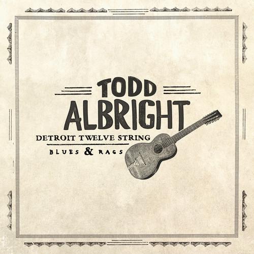 ALBRIGHT,TODD - DETROIT TWELVE STRING LUES & RAGS Vinyl LP