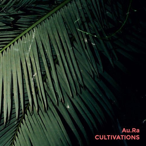 AU.RA - CULTIVATIONS Vinyl LP