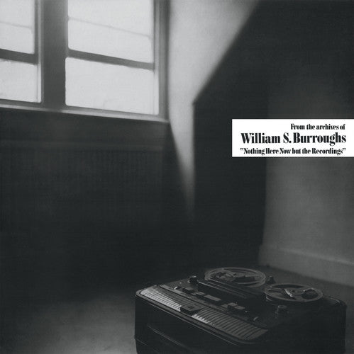 BURROUGHS,WILLIAM S. - NOTHING HERE NOW BUT THE RECORDINGS Vinyl LP