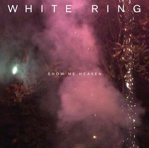 WHITE RING - SHOW ME HEAVEN Vinyl LP