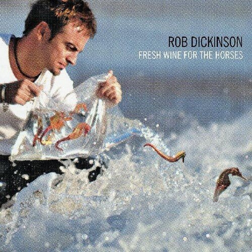 DICKINSON,ROB - FRESH WINE FOR THE HORSES Vinyl LP