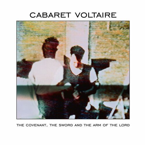 CABARET VOLTAIRE - COVENANT THE SWORD AND THE ARM OF THE LORD Vinyl LP