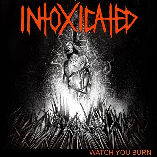 INTOXICATED - WATCH YOU BURN Vinyl LP