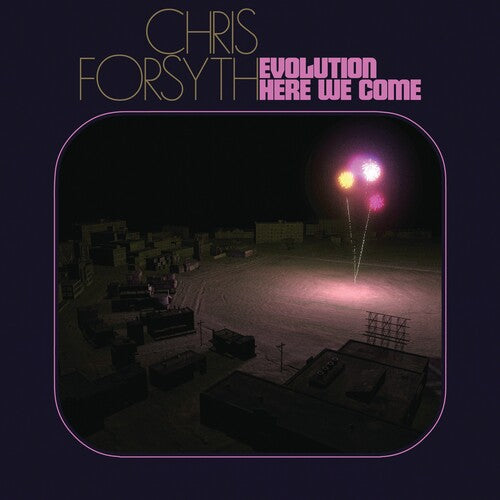 Chris Forsyth: Evolution Here We Come