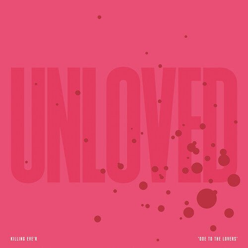 UNLOVED - KILLING EVE'R - ODE TO THE LOVERS Vinyl LP