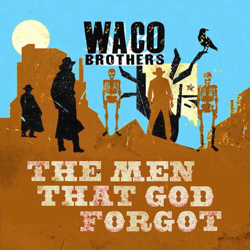 WACO BROTHERS - MEN THAT GOD FORGOT Vinyl LP