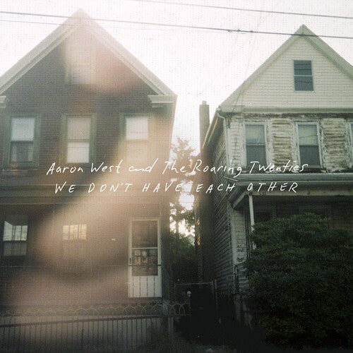 WEST,AARON & THE ROARING TWENTIES - WE DON'T HAVE EACH OTHER Vinyl LP