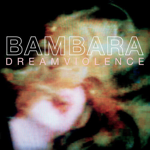 BAMBARA - DREAMVIOLENCE Vinyl LP