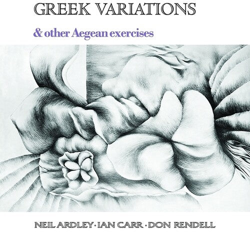 ARDLEY,NEIL / CARR,IAN / RENDELL,DON - GREEK VARIATIONS Vinyl LP