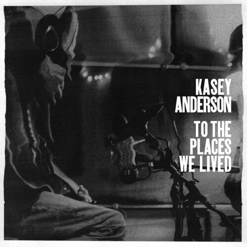 ANDERSON,KASEY - TO THE PLACES WE LIVED Vinyl LP