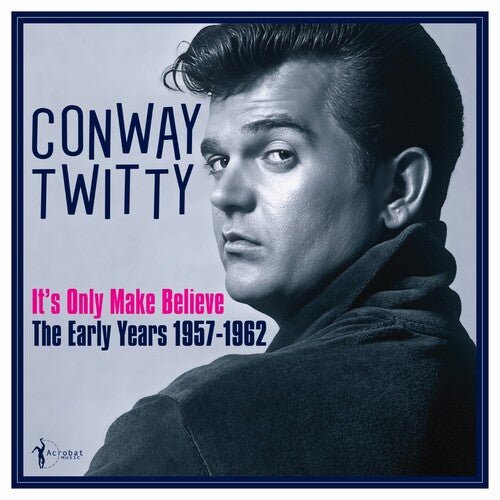 TWITTY,CONWAY - IT'S ONLY MAKE BELIEVE: THE EARLY YEARS 1957-62 Vinyl LP