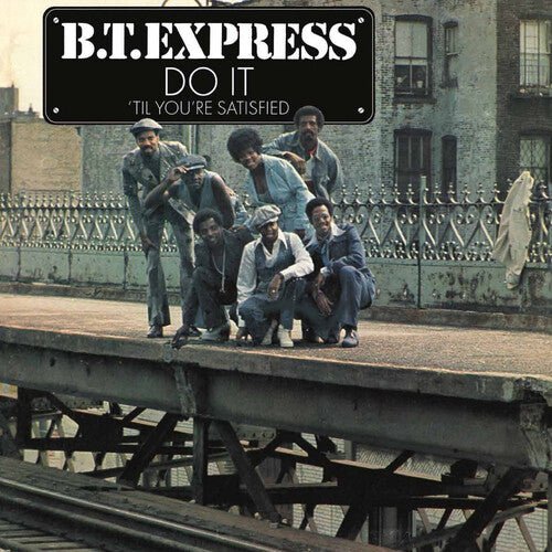 B.T. EXPRESS - DO IT 'TIL YOU'RE SATISFIED Vinyl LP